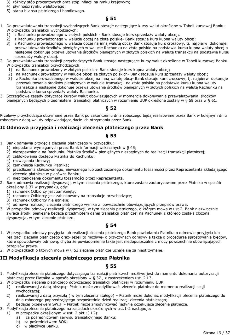 W przypadku transakcji wychodzących: 1) z Rachunku prowadzonego w złotych polskich - Bank stosuje kurs sprzedaży waluty obcej;.