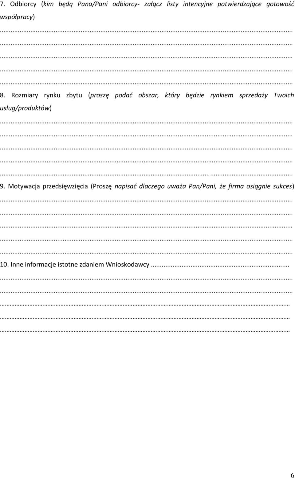 Rozmiary rynku zbytu (proszę podad obszar, który będzie rynkiem sprzedaży Twoich