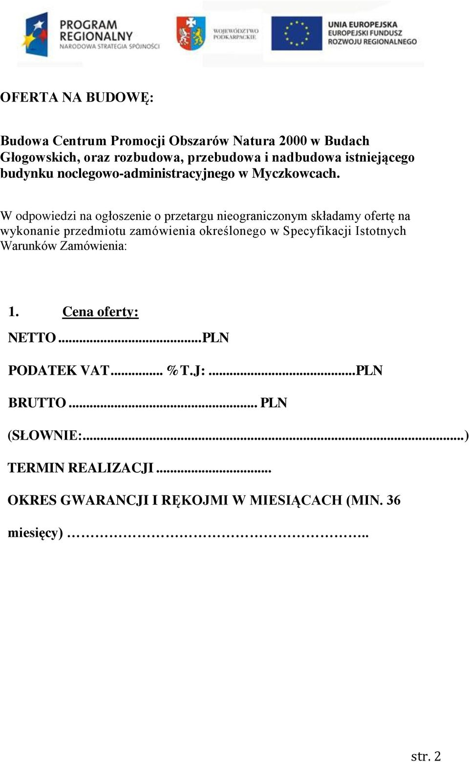 W odpowiedzi na ogłoszenie o przetargu nieograniczonym składamy ofertę na wykonanie przedmiotu zamówienia określonego w