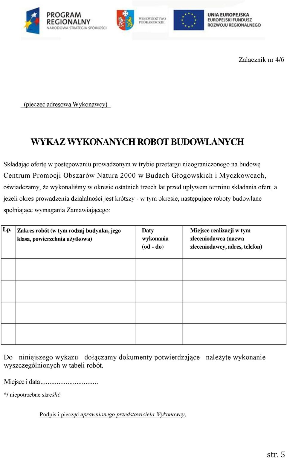 - w tym okresie, następujące roboty budowlane spełniające wymagania Zamawiającego: Lp.