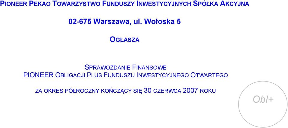Wołoska 5 OGŁASZA SPRAWOZDANIE FINANSOWE PIONEER OBLIGACJI