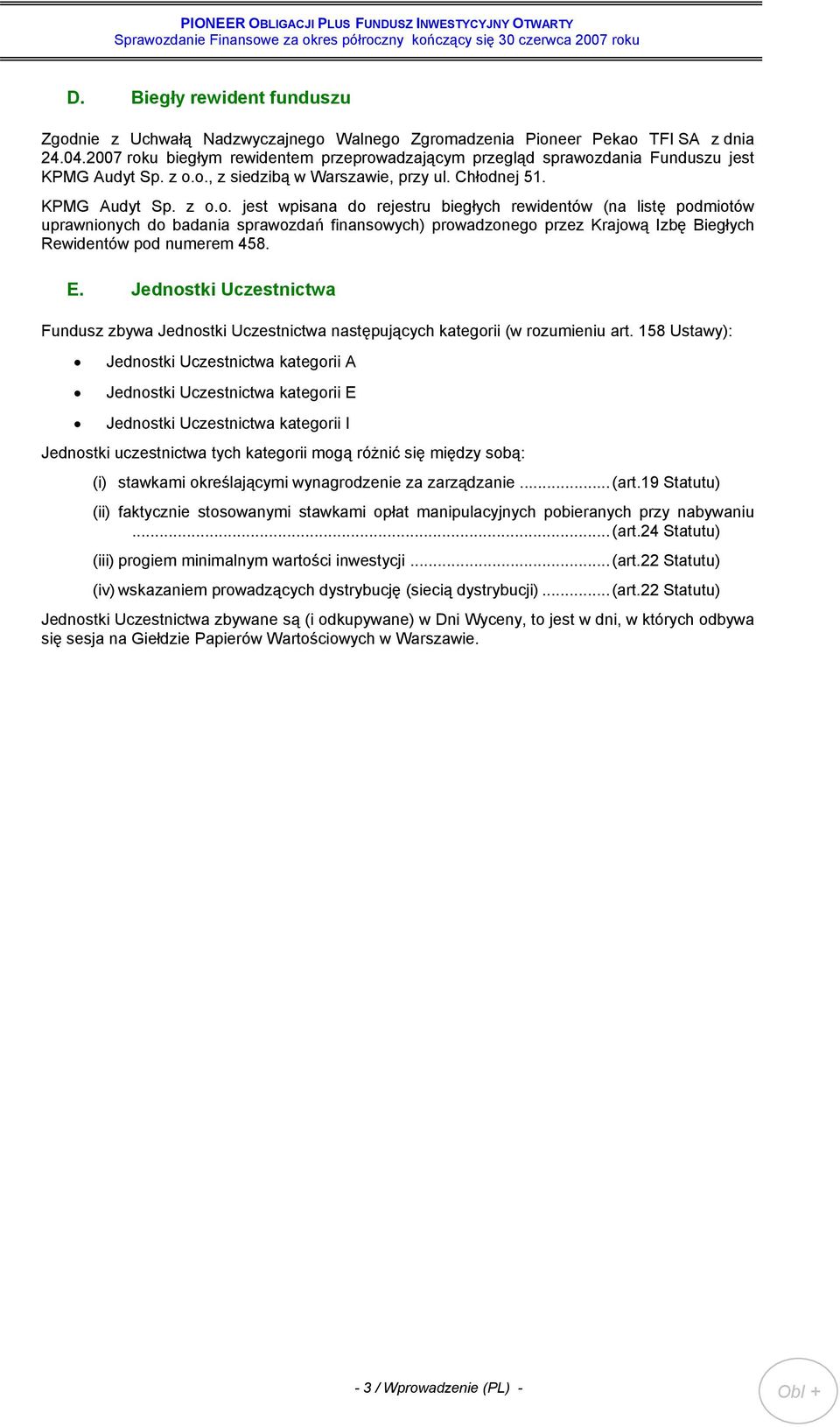 E. Jednostki Uczestnictwa Fundusz zbywa Jednostki Uczestnictwa następujących kategorii (w rozumieniu art.