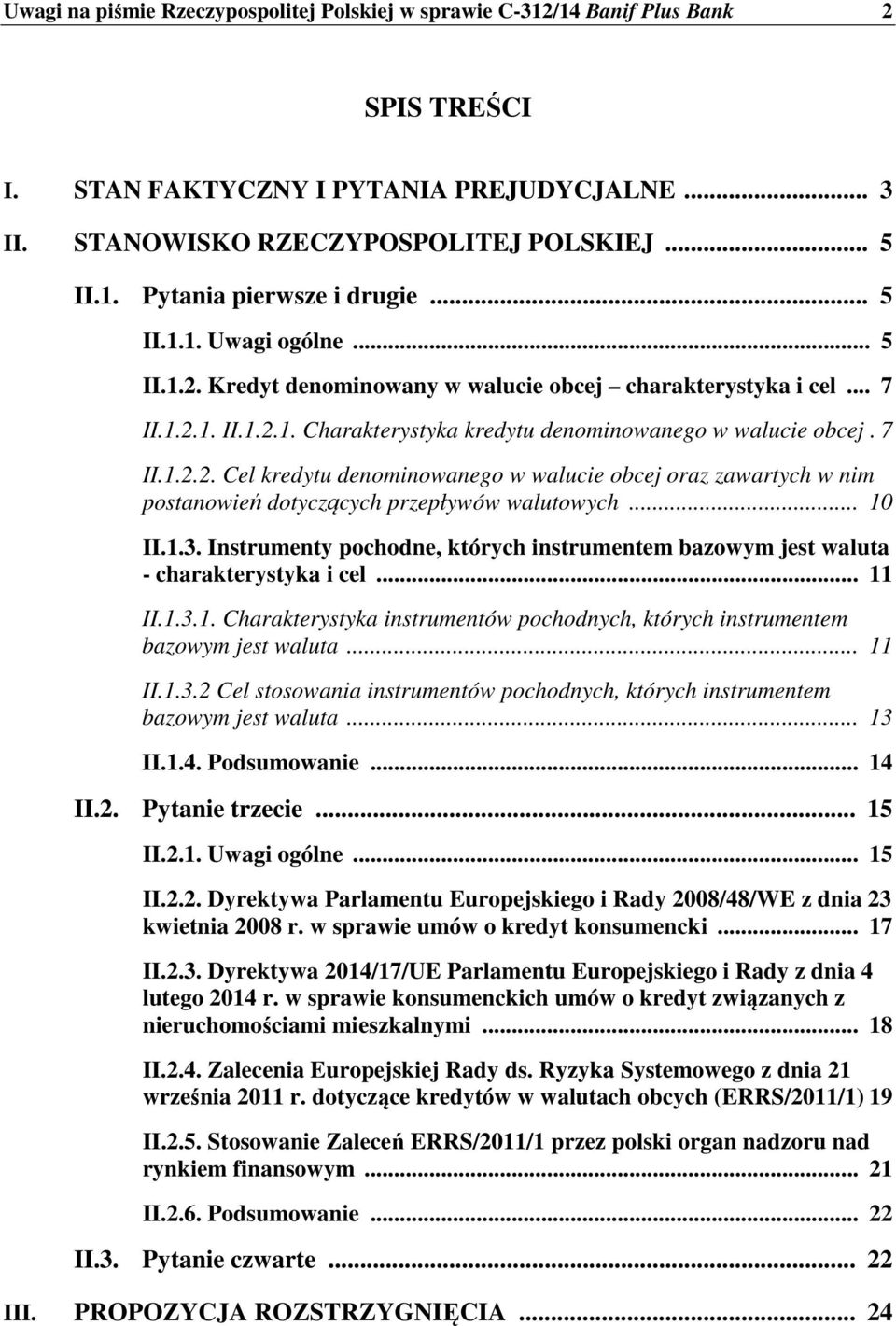 .. 10 II.1.3. Instrumenty pochodne, których instrumentem bazowym jest waluta - charakterystyka i cel... 11 II.1.3.1. Charakterystyka instrumentów pochodnych, których instrumentem bazowym jest waluta.