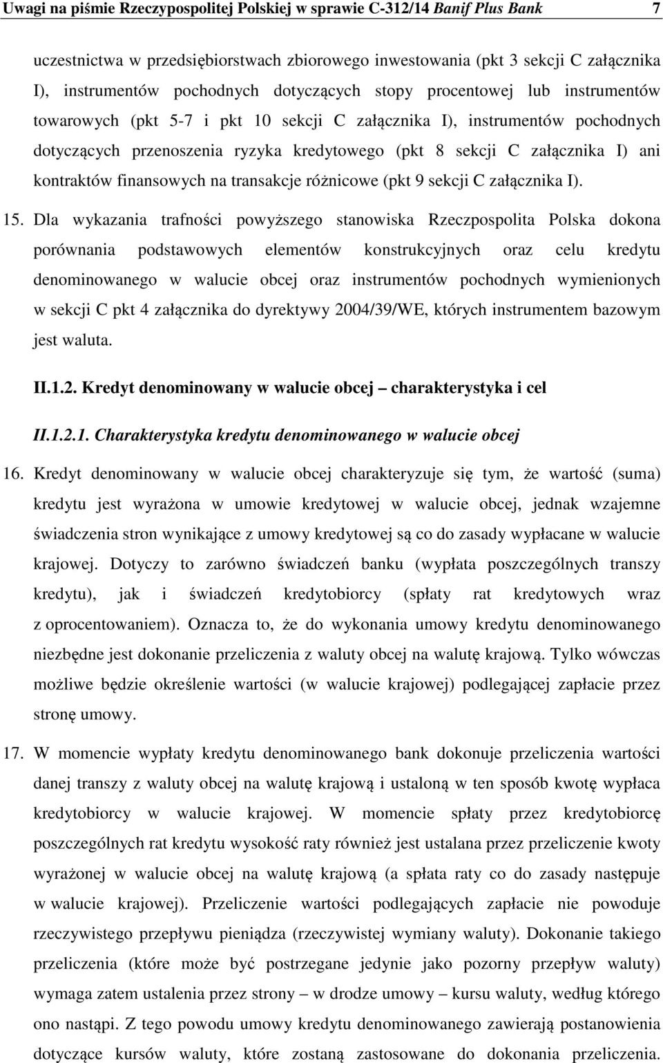 ani kontraktów finansowych na transakcje różnicowe (pkt 9 sekcji C załącznika I). 15.