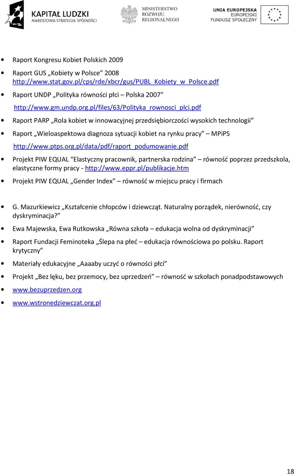 pdf Raport PARP Rola kobiet w innowacyjnej przedsiębiorczości wysokich technologii Raport Wieloaspektowa diagnoza sytuacji kobiet na rynku pracy MPiPS http://www.ptps.org.
