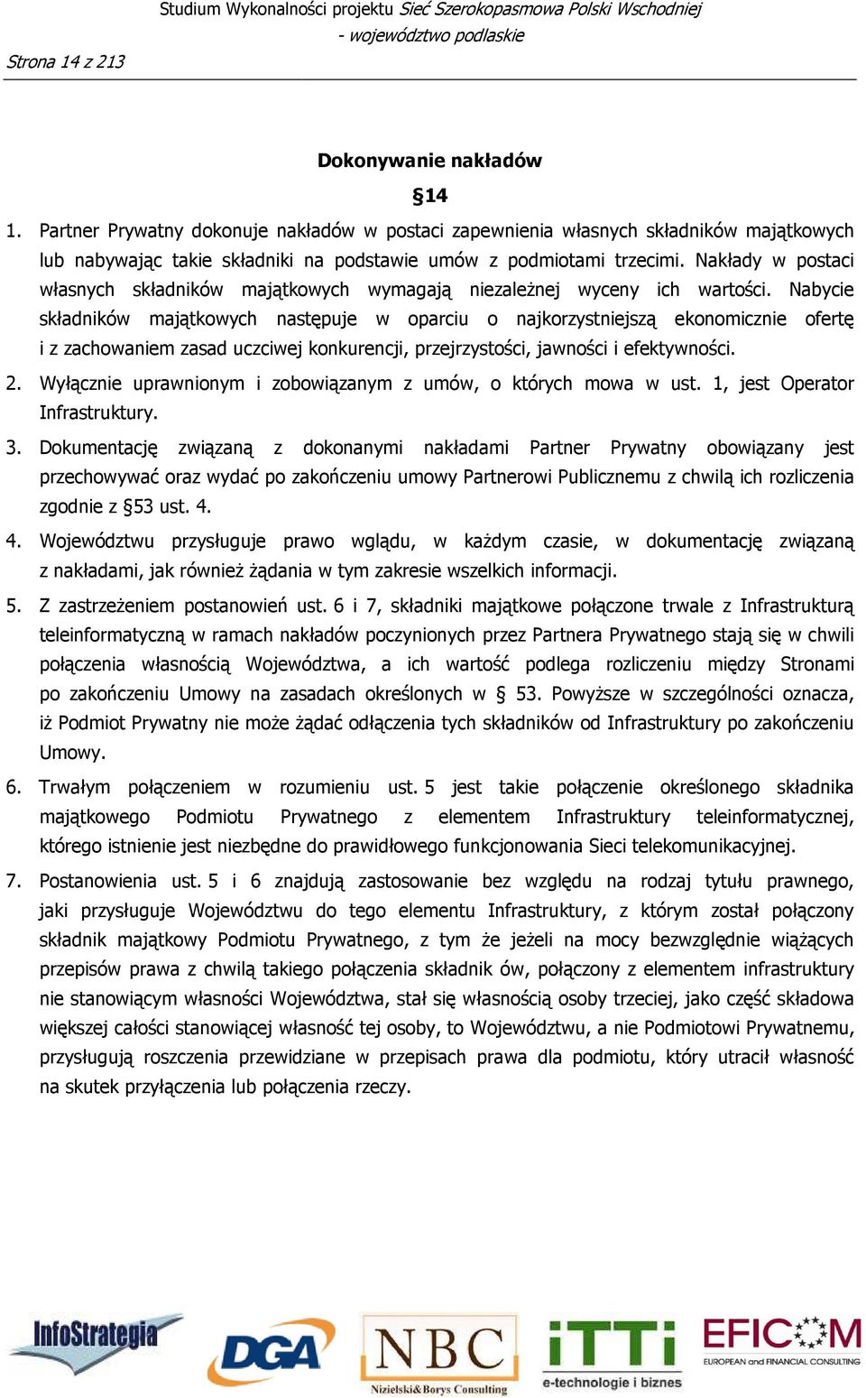 Nakłady w postaci własnych składników majątkowych wymagają niezależnej wyceny ich wartości.