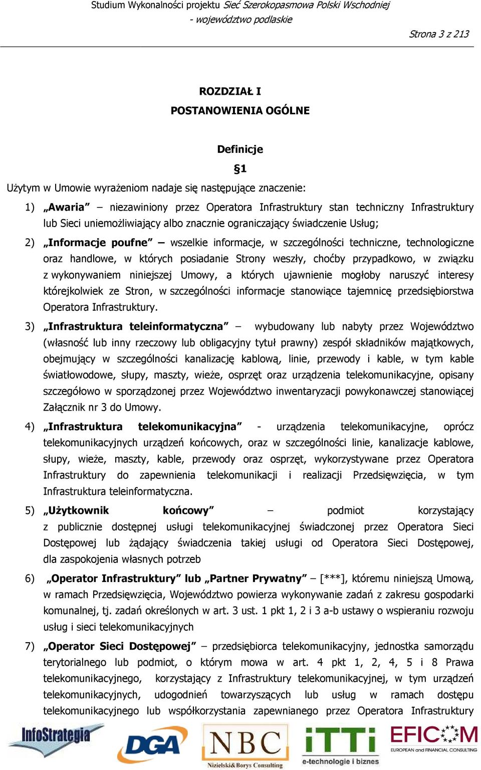 szczególności techniczne, technologiczne oraz handlowe, w których posiadanie Strony weszły, choćby przypadkowo, w związku z wykonywaniem niniejszej Umowy, a których ujawnienie mogłoby naruszyć