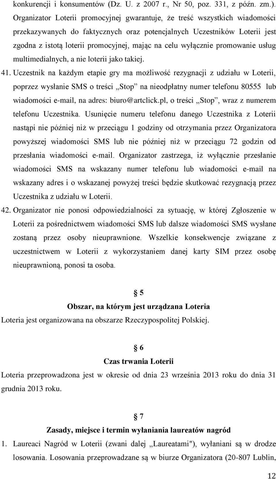 wyłącznie promowanie usług multimedialnych, a nie loterii jako takiej. 41.