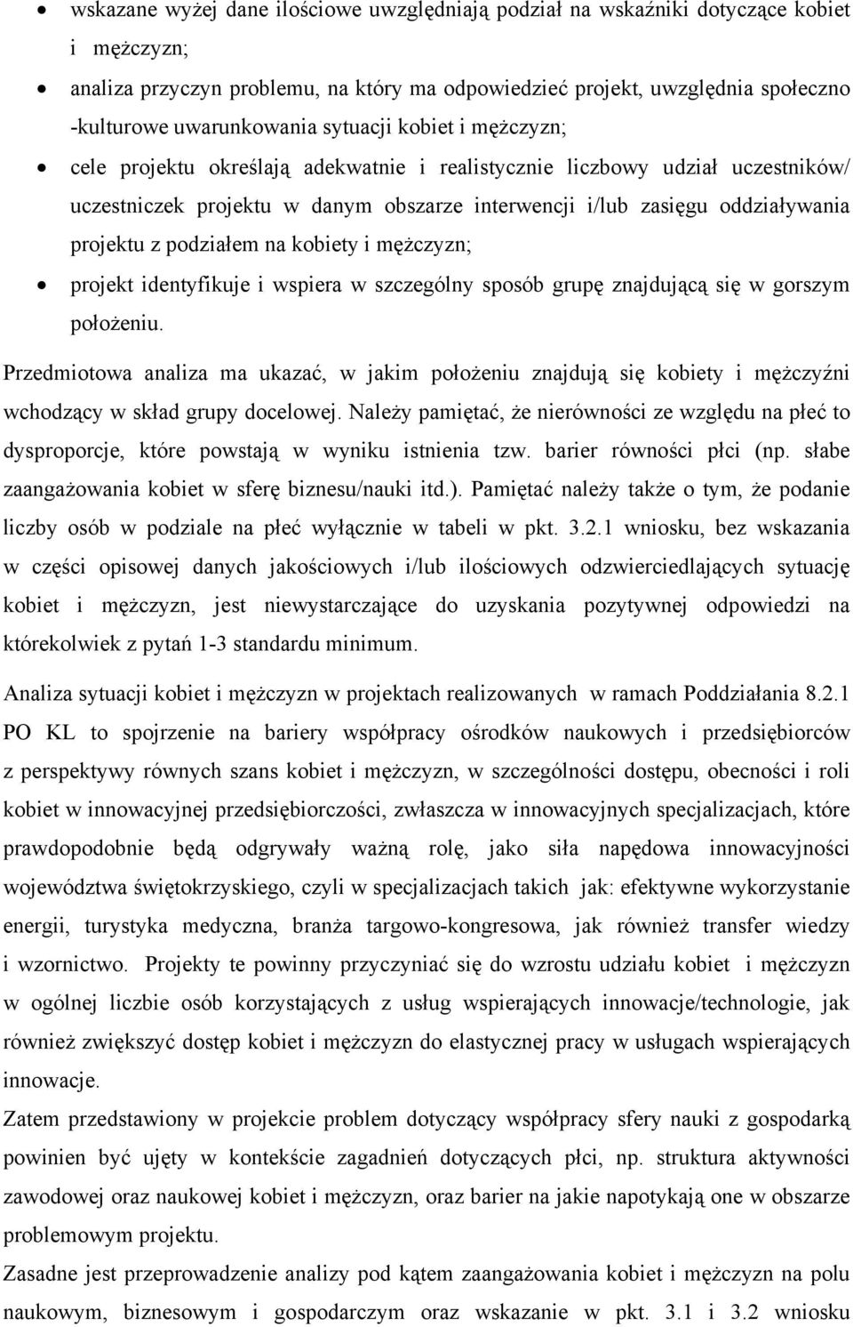 podziałem na kobiety i mężczyzn; projekt identyfikuje i wspiera w szczególny sposób grupę znajdującą się w gorszym położeniu.