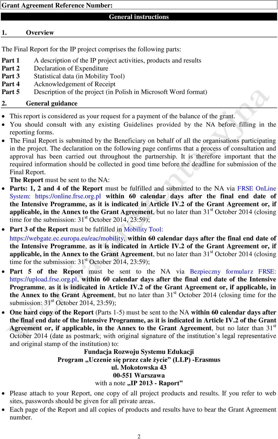 General guidance This report is considered as your request for a payment of the balance of the grant.