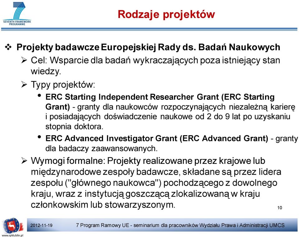 uzyskaniu stopnia doktora. ERC Advanced Investigator Grant (ERC Advanced Grant) - granty dla badaczy zaawansowanych.