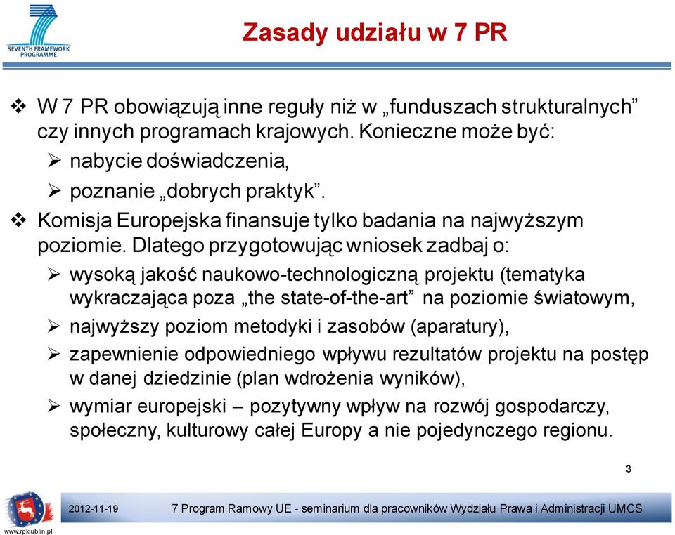 Dlatego przygotowując wniosek zadbaj o: wysoką jakość naukowo-technologiczną projektu (tematyka wykraczająca poza the state-of-the-art na poziomie światowym, najwyższy