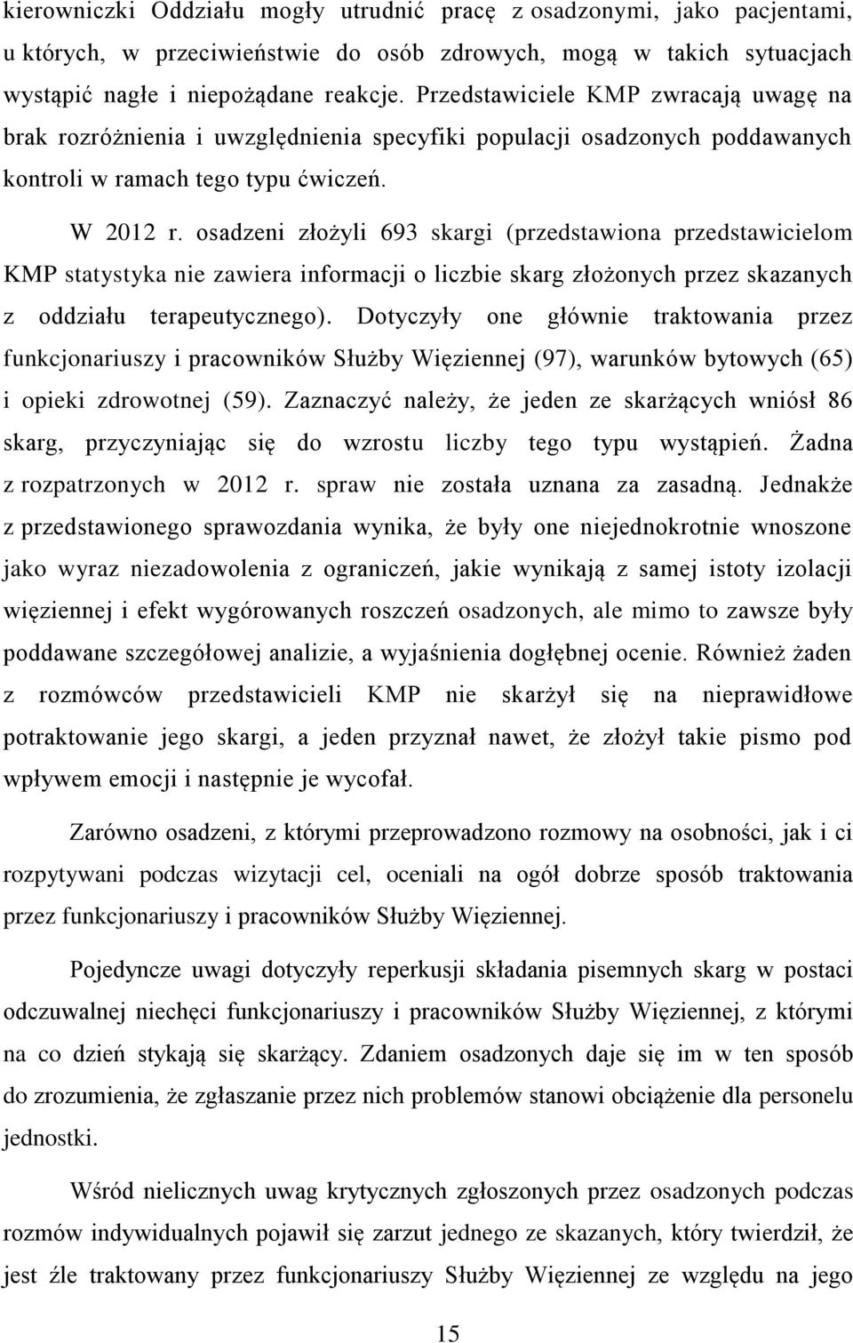 osadzeni złożyli 693 skargi (przedstawiona przedstawicielom KMP statystyka nie zawiera informacji o liczbie skarg złożonych przez skazanych z oddziału terapeutycznego).