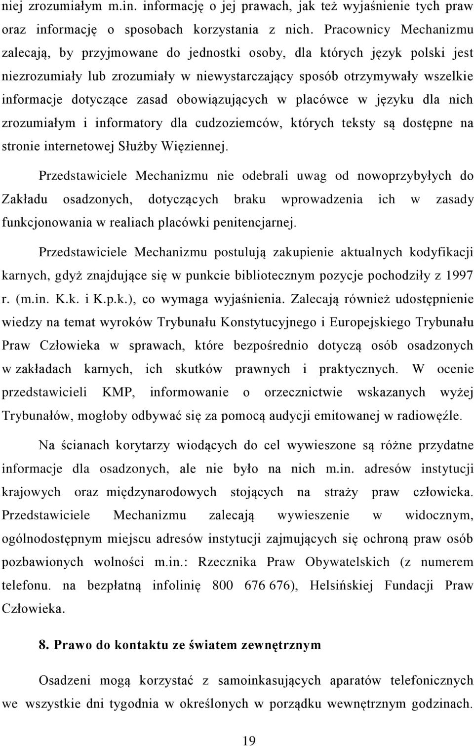 obowiązujących w placówce w języku dla nich zrozumiałym i informatory dla cudzoziemców, których teksty są dostępne na stronie internetowej Służby Więziennej.