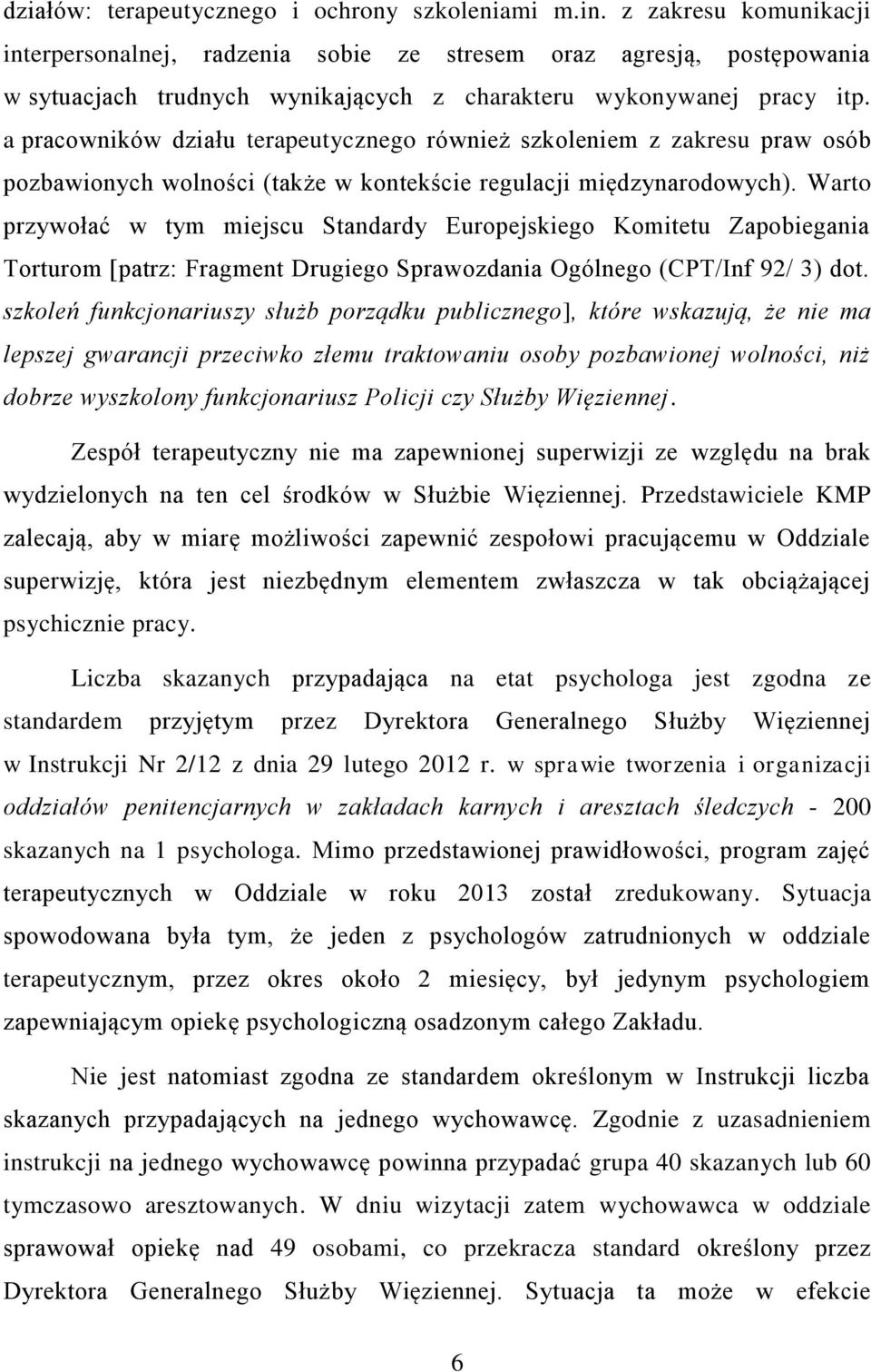 a pracowników działu terapeutycznego również szkoleniem z zakresu praw osób pozbawionych wolności (także w kontekście regulacji międzynarodowych).