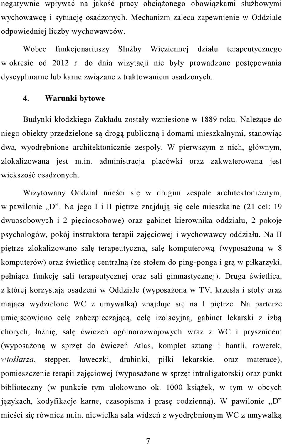 Warunki bytowe Budynki kłodzkiego Zakładu zostały wzniesione w 1889 roku.