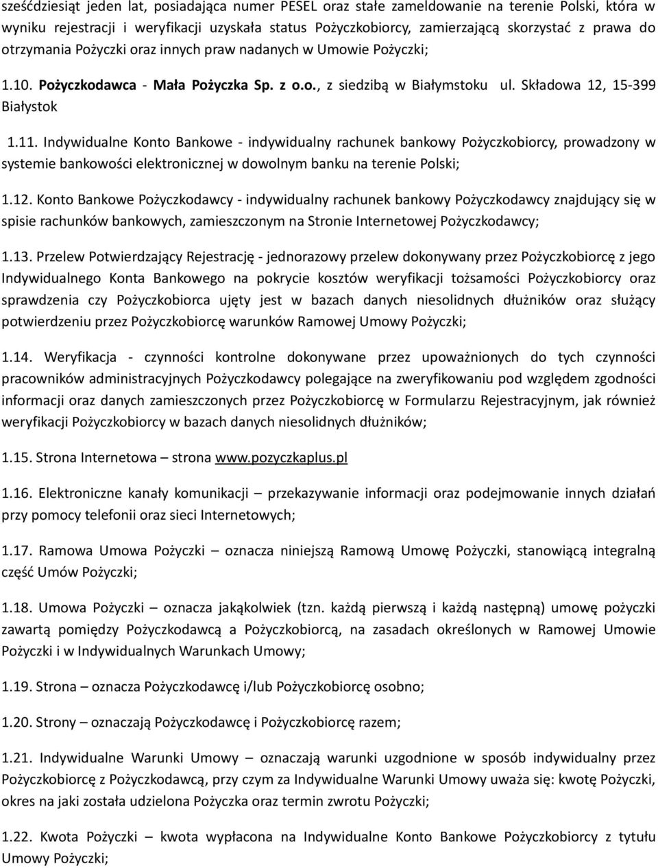 Indywidualne Konto Bankowe - indywidualny rachunek bankowy Pożyczkobiorcy, prowadzony w systemie bankowości elektronicznej w dowolnym banku na terenie Polski; 1.12.