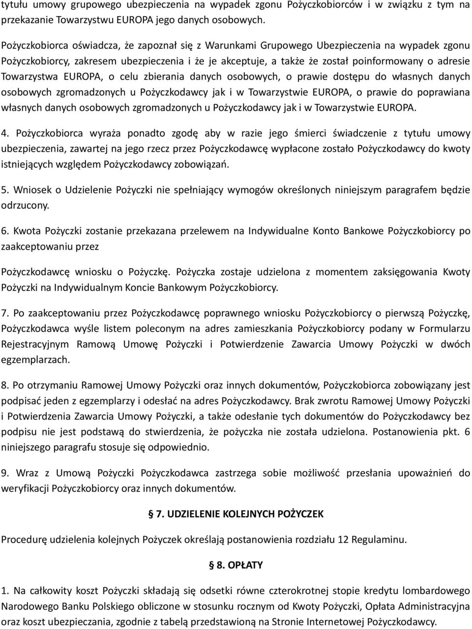 Towarzystwa EUROPA, o celu zbierania danych osobowych, o prawie dostępu do własnych danych osobowych zgromadzonych u Pożyczkodawcy jak i w Towarzystwie EUROPA, o prawie do poprawiana własnych danych