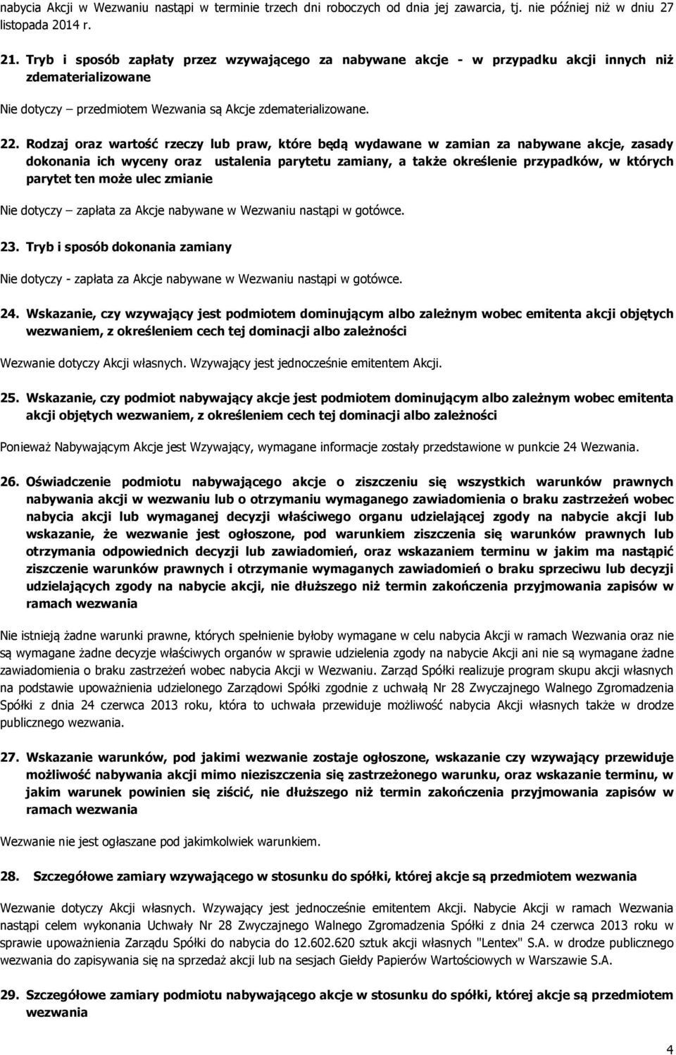 Rodzaj oraz wartość rzeczy lub praw, które będą wydawane w zamian za nabywane akcje, zasady dokonania ich wyceny oraz ustalenia parytetu zamiany, a także określenie przypadków, w których parytet ten