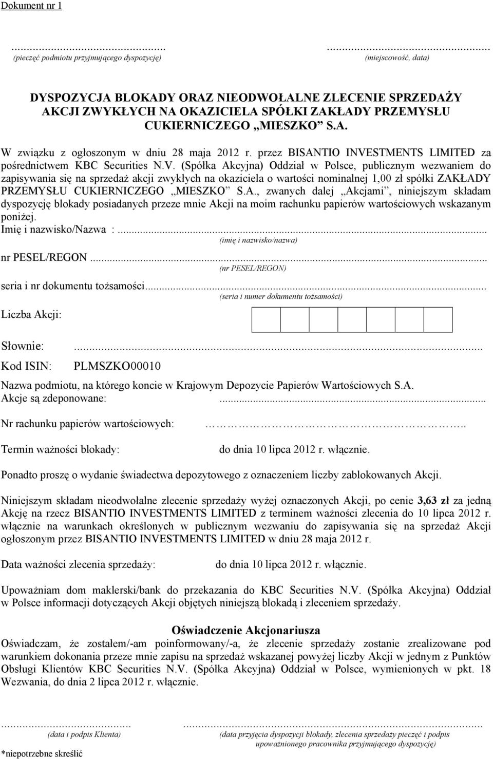 A. W związku z ogłoszonym w dniu 28 maja 2012 r. przez BISANTIO INVE