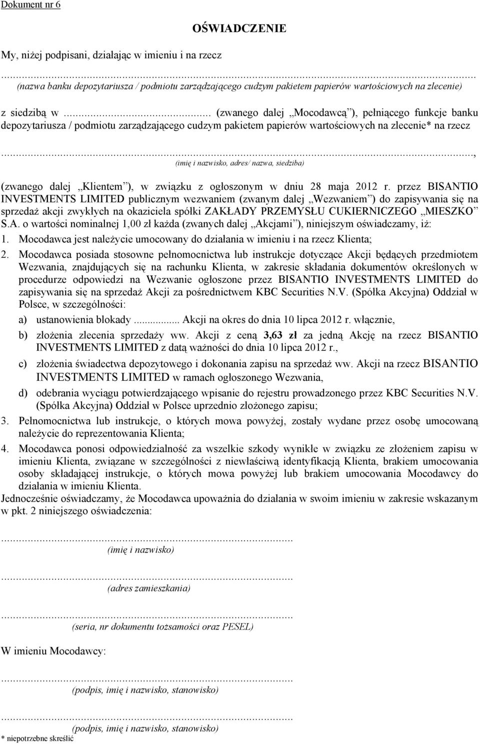 .., (imię i nazwisko, adres/ nazwa, siedziba) (zwanego dalej Klientem ), w związku z ogłoszonym w dniu 28 maja 2012 r.