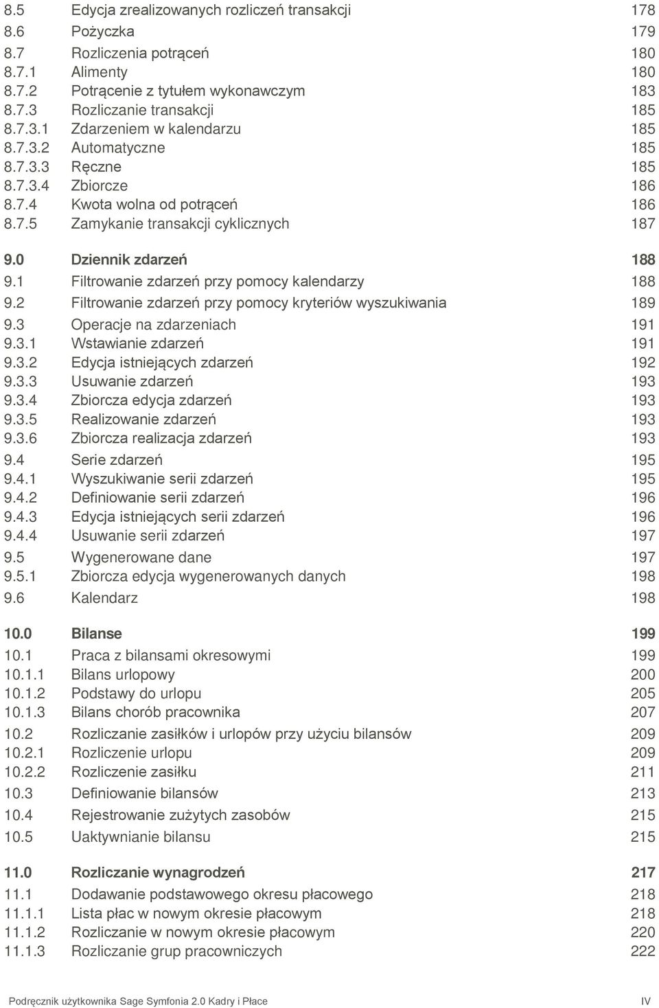 1 Filtrowanie zdarzeń przy pomocy kalendarzy 188 9.2 Filtrowanie zdarzeń przy pomocy kryteriów wyszukiwania 189 9.3 Operacje na zdarzeniach 191 9.3.1 Wstawianie zdarzeń 191 9.3.2 Edycja istniejących zdarzeń 192 9.
