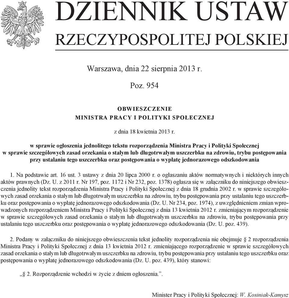 uszczerbku oraz postępowania o wypłatę jednorazowego odszkodowania 1. Na podstawie art. 16 ust. 3 ustawy z dnia 20 lipca 2000 r. o ogłaszaniu aktów normatywnych i niektórych innych aktów prawnych (Dz.