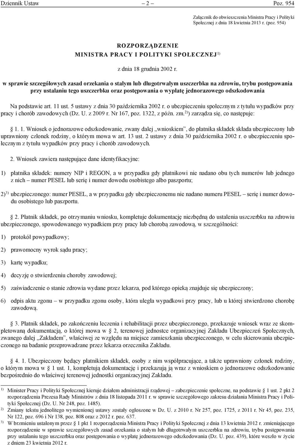 w sprawie szczegółowych zasad orzekania o stałym lub długotrwałym, trybu postępowania przy ustalaniu tego uszczerbku oraz postępowania o wypłatę jednorazowego odszkodowania Na podstawie art. 11 ust.