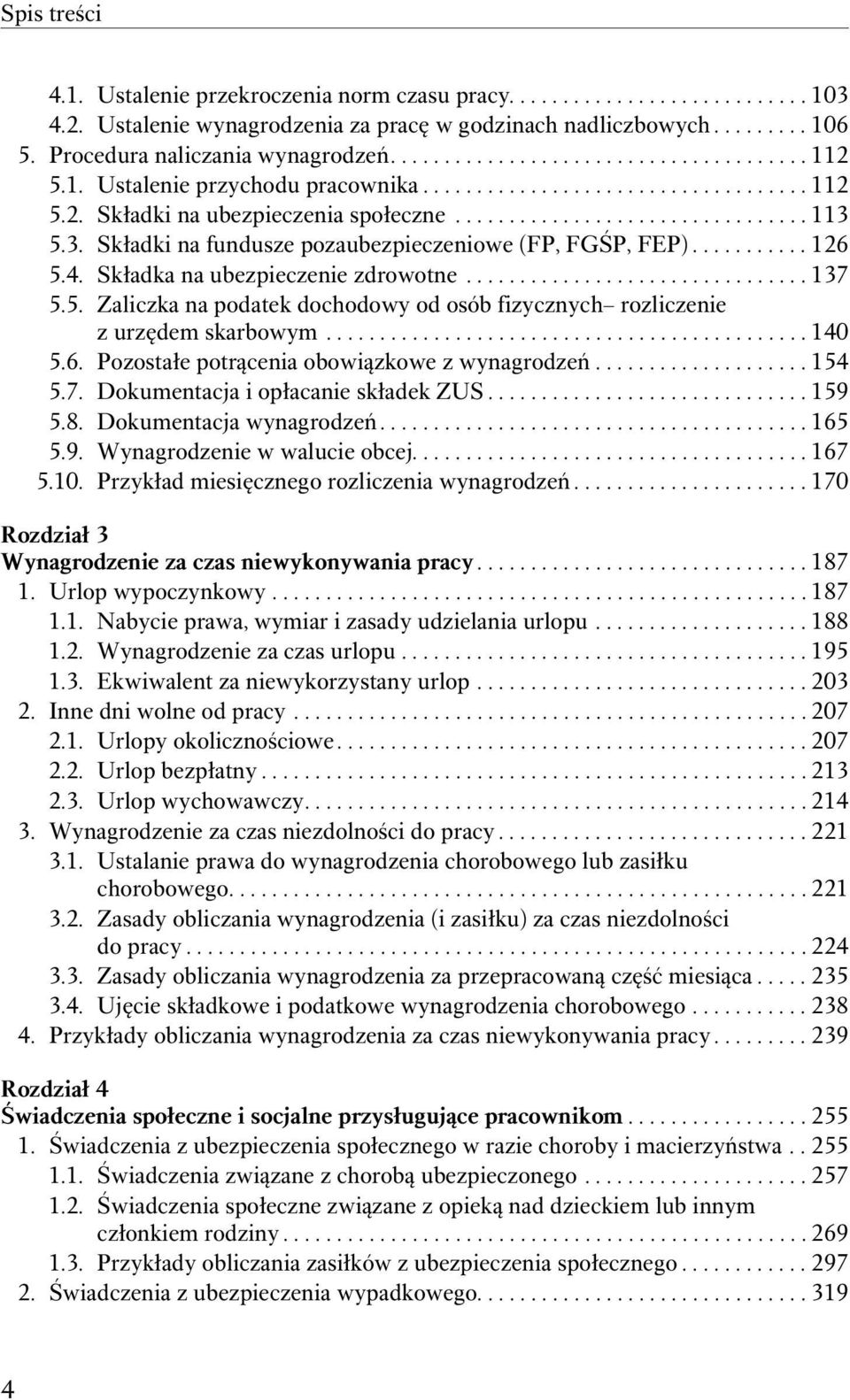 5.3. Składki na fundusze pozaubezpieczeniowe (FP, FGŚP, FEP)........... 126 5.4. Składka na ubezpieczenie zdrowotne................................ 137 5.5. Zaliczka na podatek dochodowy od osób fizycznych rozliczenie z urzędem skarbowym.