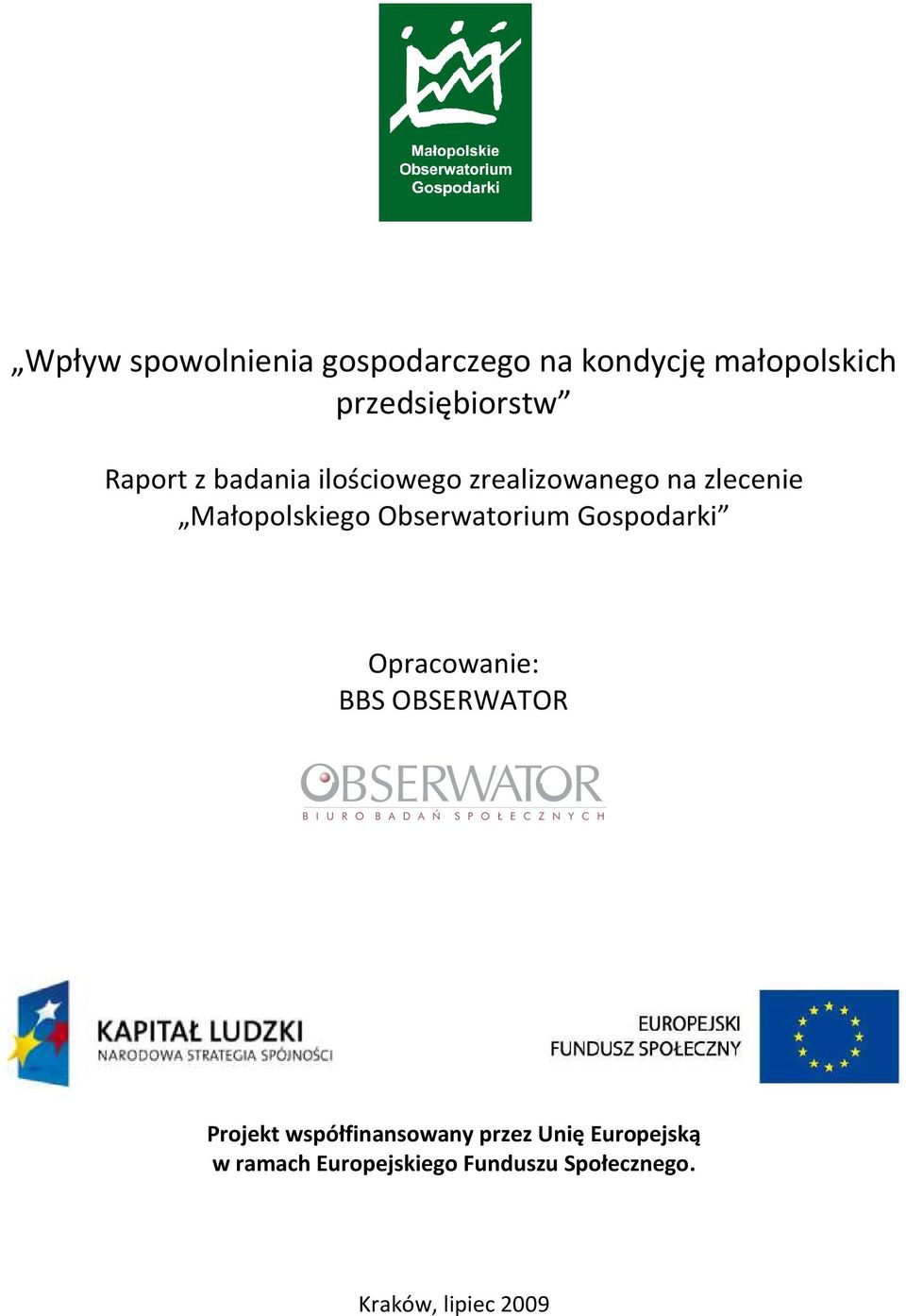 Obserwatorium Gospodarki Opracowanie: BBS OBSERWATOR Projekt