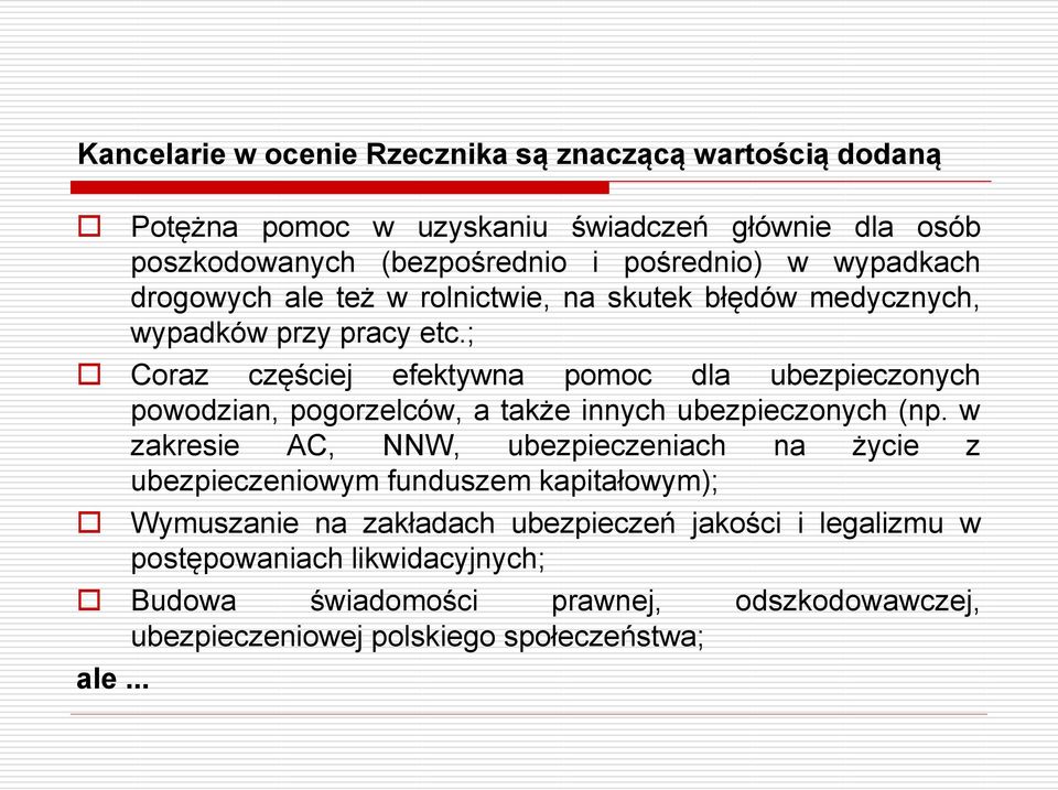 ; Coraz częściej efektywna pomoc dla ubezpieczonych powodzian, pogorzelców, a także innych ubezpieczonych (np.