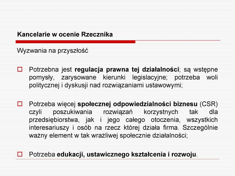 biznesu (CSR) czyli poszukiwania rozwiązań korzystnych tak dla przedsiębiorstwa, jak i jego całego otoczenia, wszystkich interesariuszy i