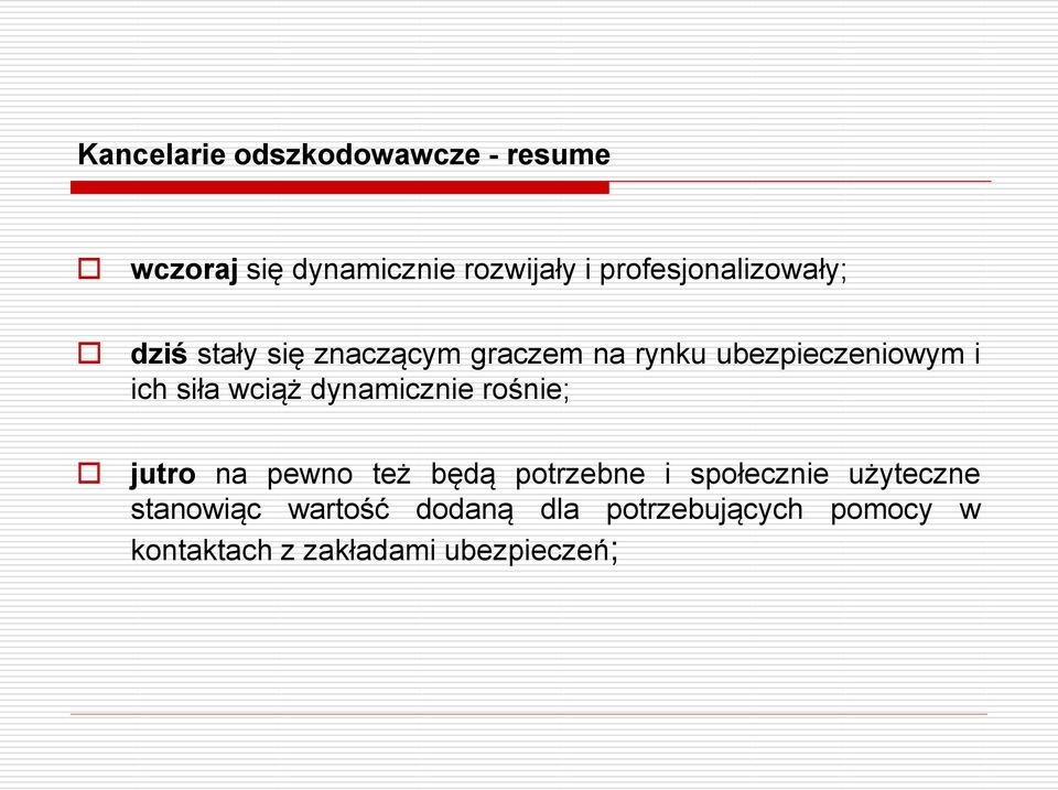 ich siła wciąż dynamicznie rośnie; jutro na pewno też będą potrzebne i społecznie