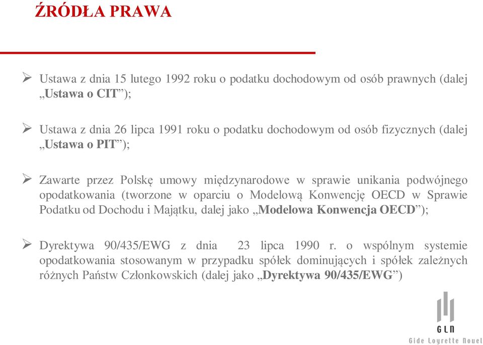 oparciu o Modelową Konwencję OECD w Sprawie Podatku od Dochodu i Majątku, dalej jako Modelowa Konwencja OECD ); Dyrektywa 90/435/EWG z dnia 23 lipca 1990