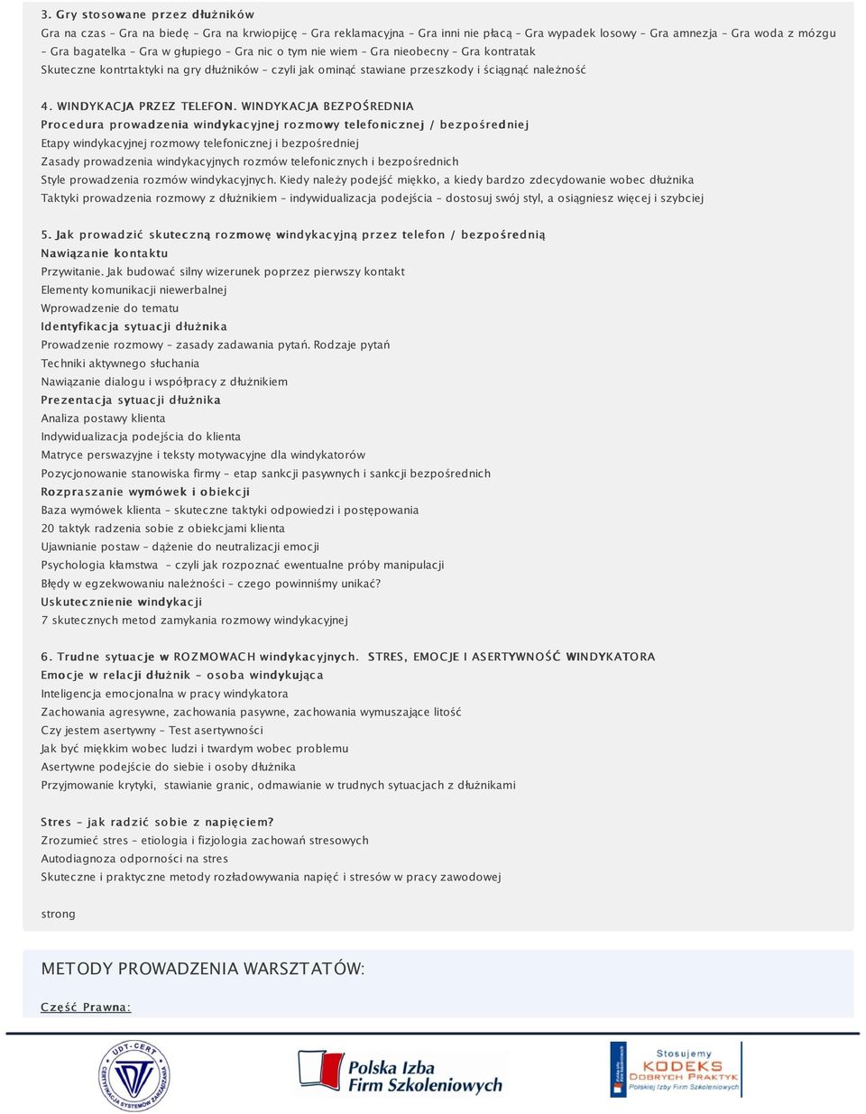 WINDYKAC JA BEZ PO Ś REDNIA Proc edura prowadzenia windykac yjnej rozmowy telefonic znej / bezpośredniej Etapy windykacyjnej rozmowy telefonicznej i bezpośredniej Zasady prowadzenia windykacyjnych