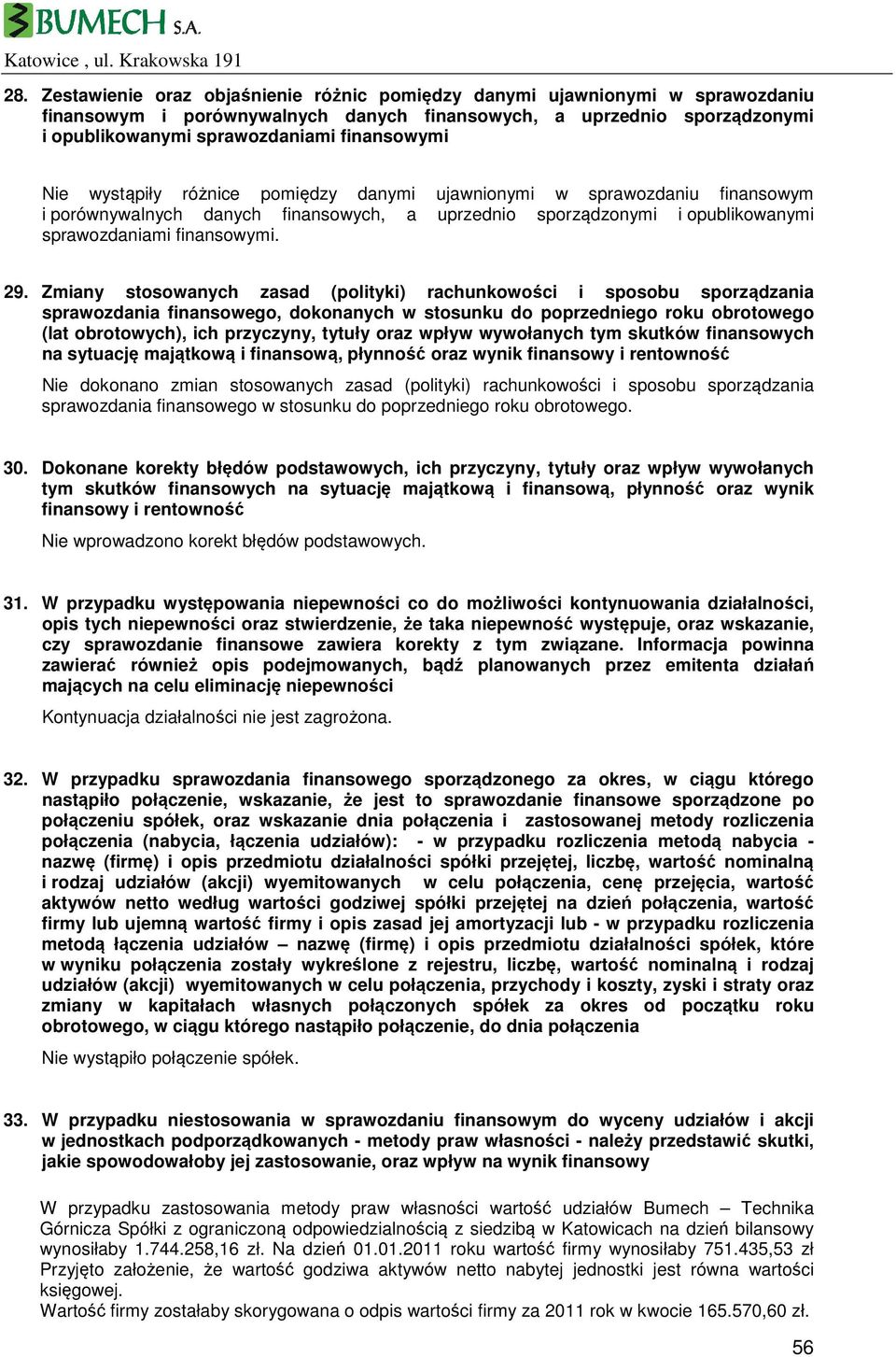 Zmiany stosowanych zasad (polityki) rachunkowości i sposobu sporządzania sprawozdania finansowego, dokonanych w stosunku do poprzedniego roku obrotowego (lat obrotowych), ich przyczyny, tytuły oraz