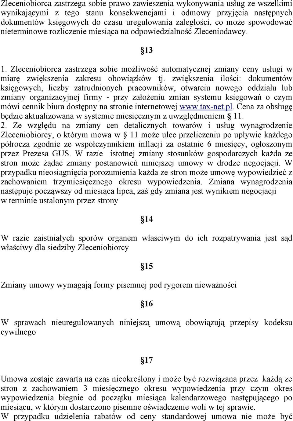 Zleceniobiorca zastrzega sobie możliwość automatycznej zmiany ceny usługi w miarę zwiększenia zakresu obowiązków tj.