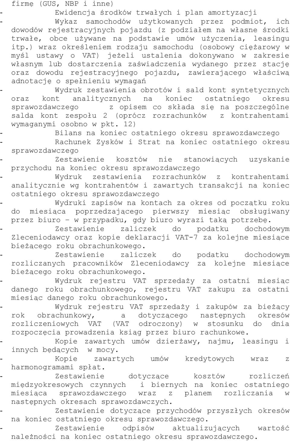 ) wraz określeniem rodzaju samochodu (osobowy ciężarowy w myśl ustawy o VAT) jeżeli ustalenia dokonywano w zakresie własnym lub dostarczenia zaświadczenia wydanego przez stację oraz dowodu