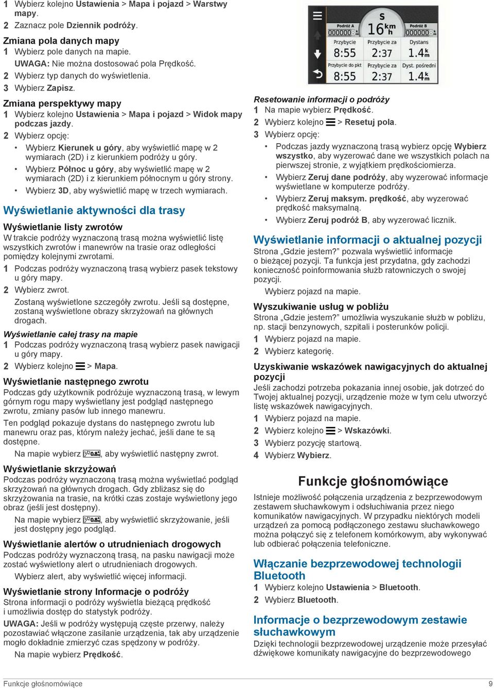 2 Wybierz opcję: Wybierz Kierunek u góry, aby wyświetlić mapę w 2 wymiarach (2D) i z kierunkiem podróży u góry.