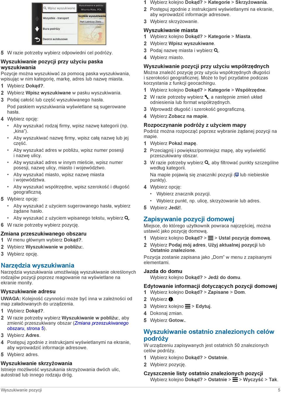 . 2 Wybierz Wpisz wyszukiwane w pasku wyszukiwania. 3 Podaj całość lub część wyszukiwanego hasła. Pod paskiem wyszukiwania wyświetlane są sugerowane hasła.