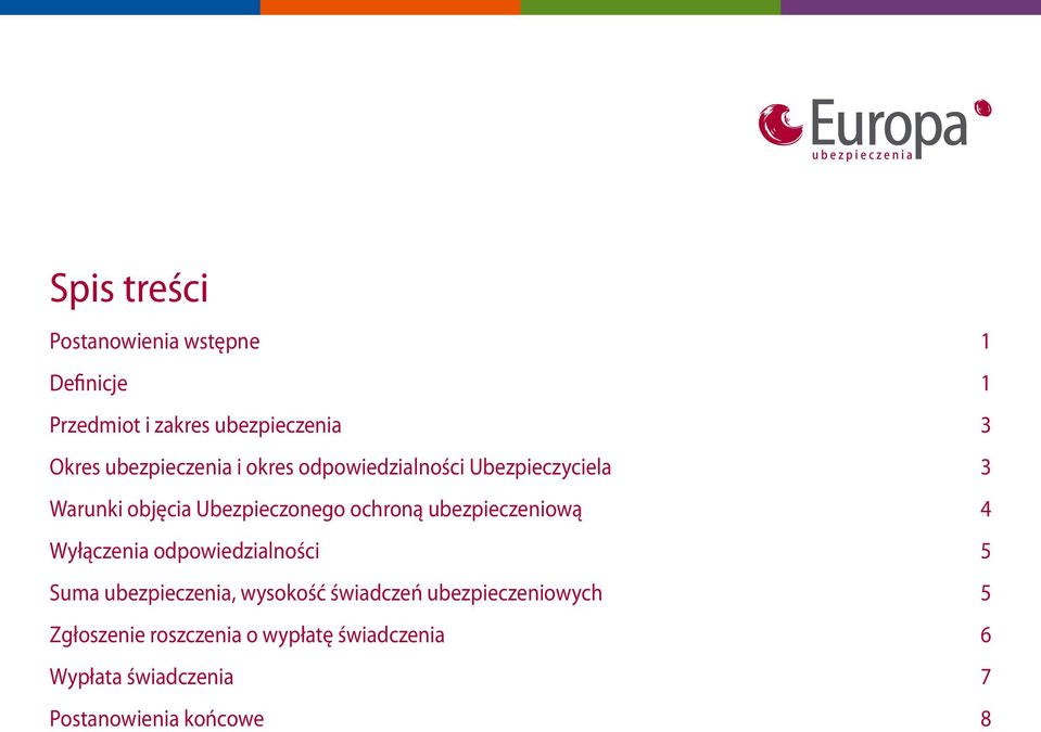 ubezpieczeniową 4 Wyłączenia odpowiedzialności 5 Suma ubezpieczenia, wysokość świadczeń