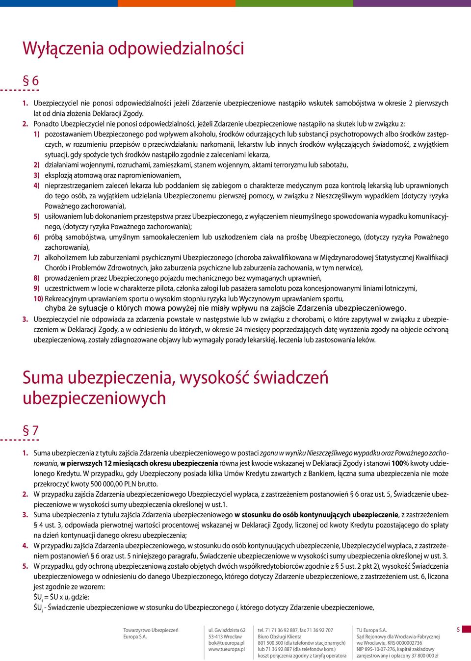 pierwszych lat od dnia złożenia Deklaracji Zgody. 2.