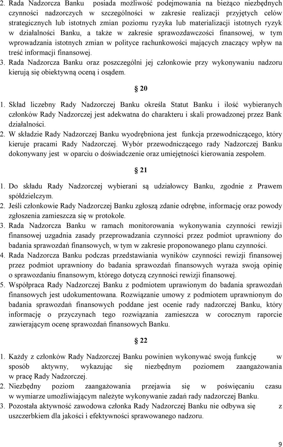 treść informacji finansowej. 3. Rada Nadzorcza Banku oraz poszczególni jej członkowie przy wykonywaniu nadzoru kierują się obiektywną oceną i osądem. 20 1.