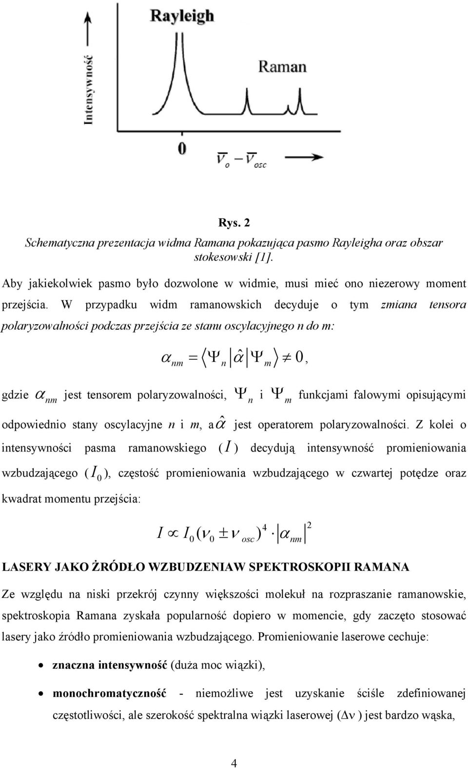 m funkcjami falowymi opisującymi odpowiednio stany oscylacyjne n i m, a ˆα jest operatorem polaryzowalności.
