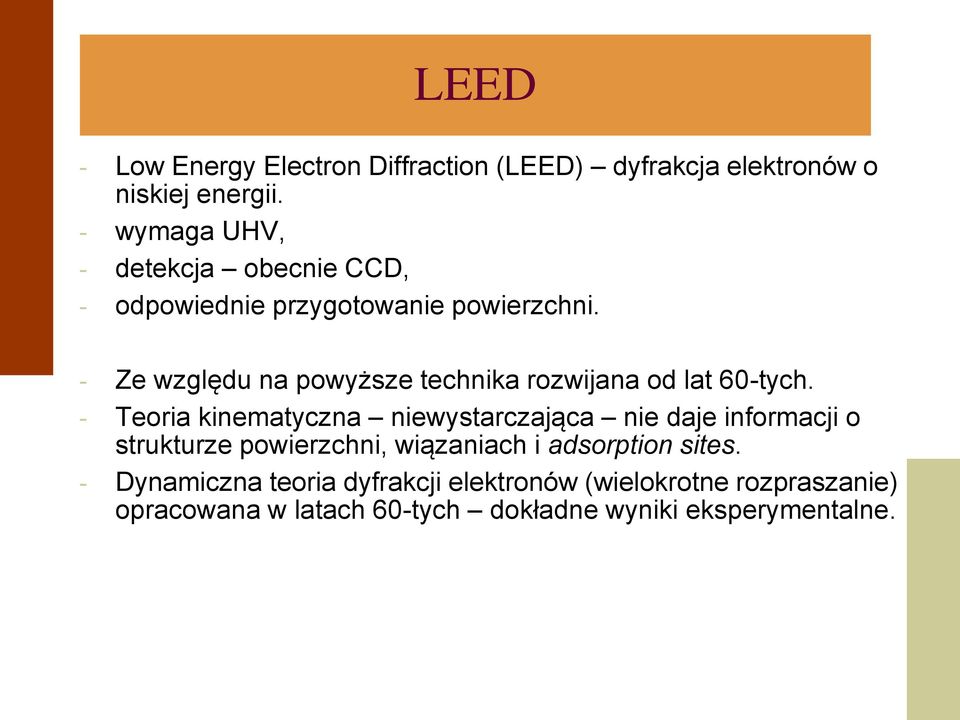 - Ze względu na powyższe technika rozwijana od lat 60-tych.