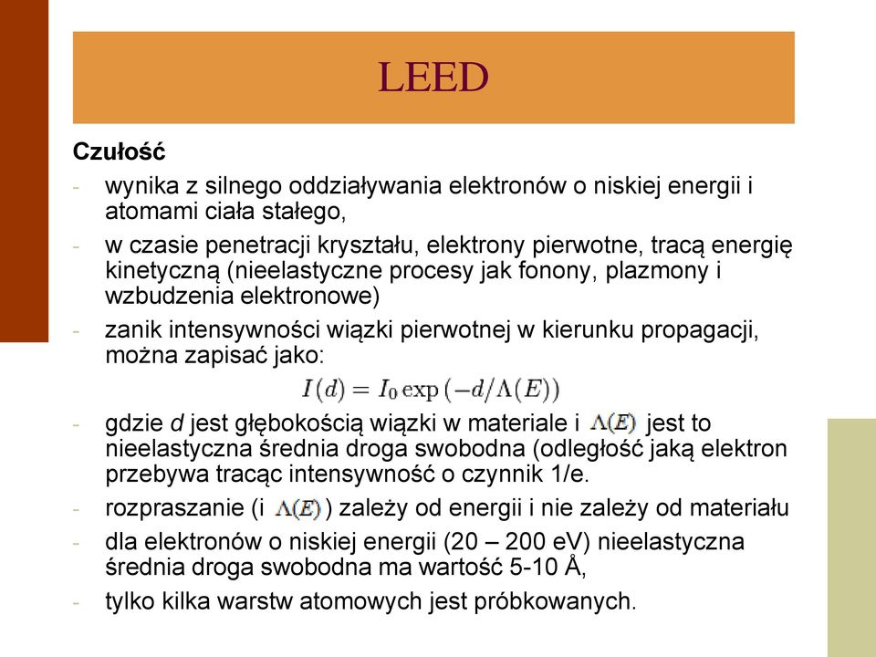 jest głębokością wiązki w materiale i jest to nieelastyczna średnia droga swobodna (odległość jaką elektron przebywa tracąc intensywność o czynnik 1/e.