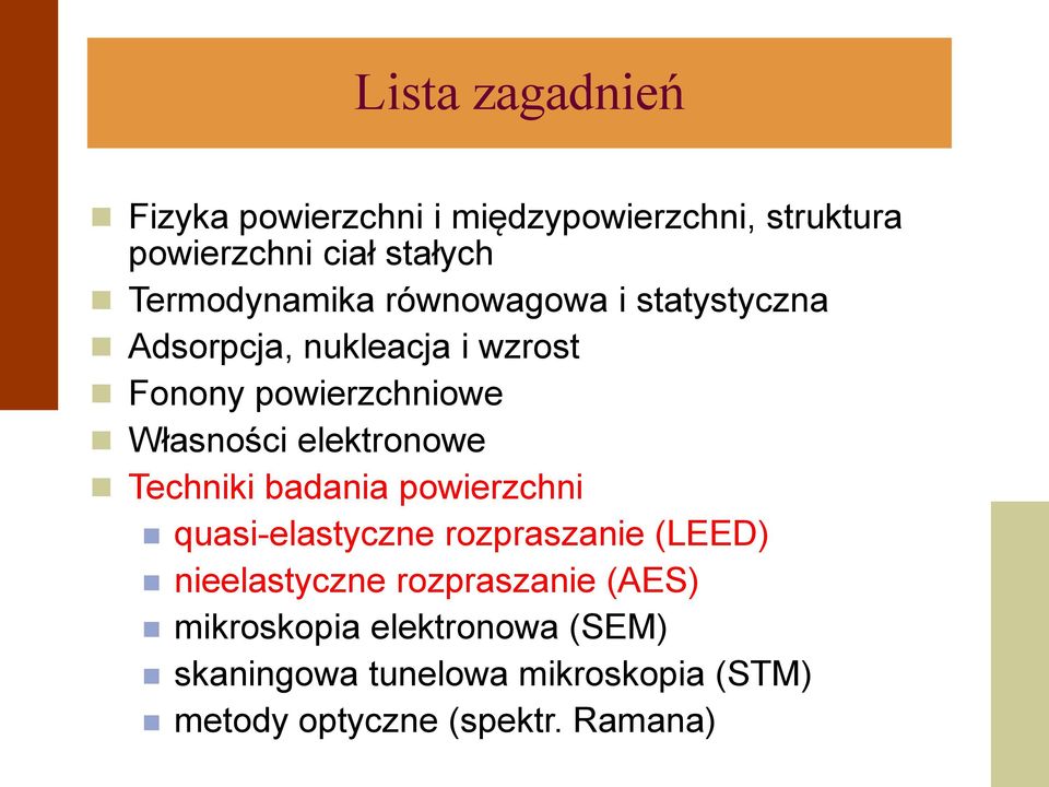 Własności elektronowe Techniki badania powierzchni quasi-elastyczne rozpraszanie (LEED) nieelastyczne