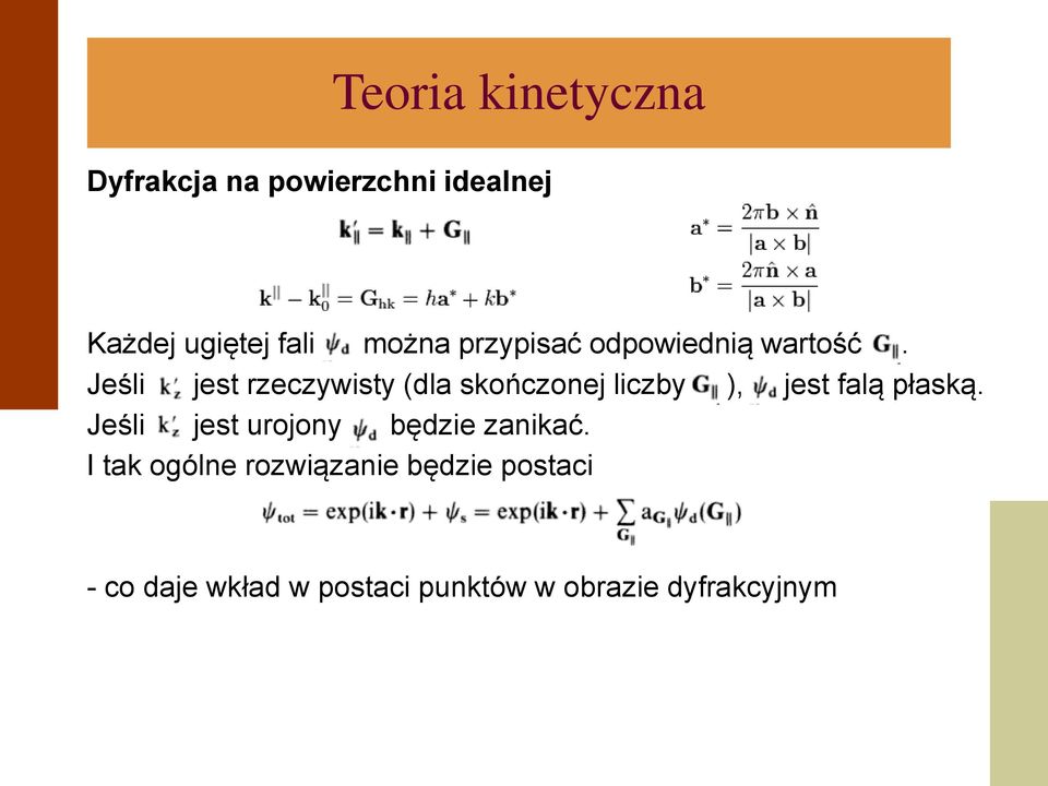 Jeśli jest rzeczywisty (dla skończonej liczby ), jest falą płaską.