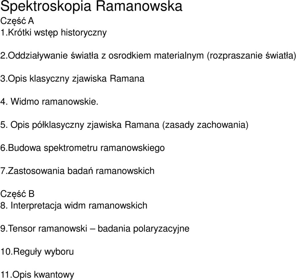 Widmo ramanowskie. 5. Opis półklasyczny zjawiska Ramana (zasady zachowania) 6.