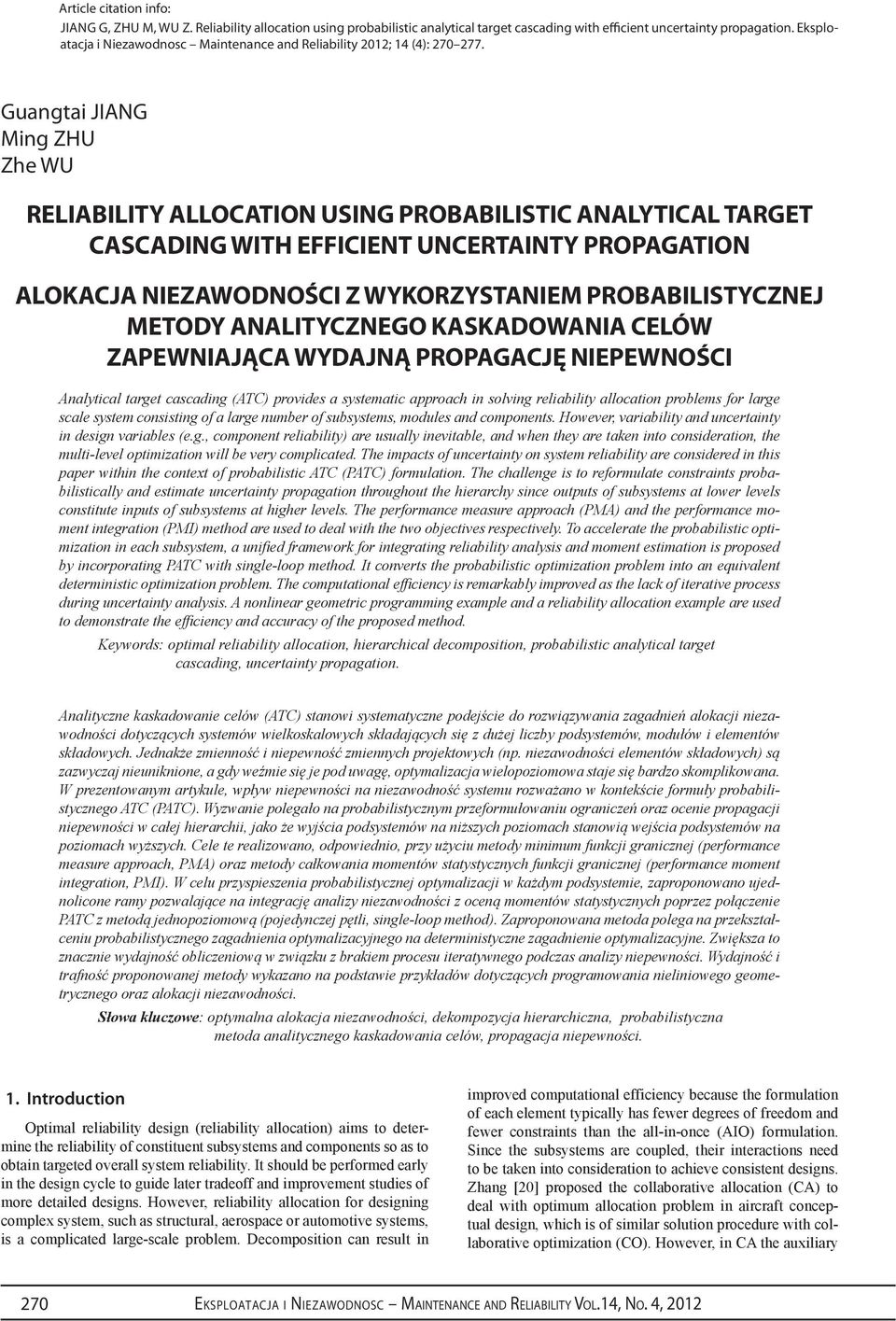 Guangtai JIANG Ming ZHU Zhe WU Reliability allocation using probabilistic analytical target cascading with efficient uncertainty propagation Alokacja niezawodności z wykorzystaniem probabilistycznej